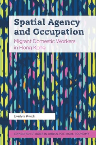 Spatial Agency and Occupation : Migrant Domestic Workers in Hong Kong
