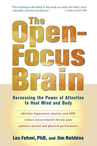 The Open-focus Brain: Harnessing the Power of Attention to Heal Mind and Body (Book & CD)