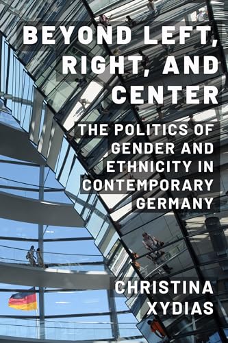 Beyond Left, Right, and Center : The Politics of Gender and Ethnicity in Contemporary Germany