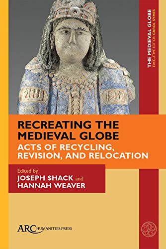 Recreating the Medieval Globe: Acts of Recycling