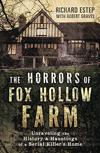 The Horrors of Fox Hollow Farm: Unraveling the History and Hauntings of a Serial Killer's Home