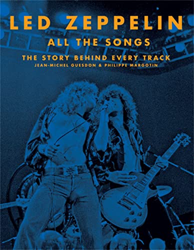 Led Zeppelin All the Songs : The Story Behind Every Track