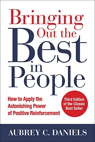 Bringing Out the Best in People: How to Apply the Astonishing Power of Positive Reinforcement, Third Edition (BUSINESS BOOKS)