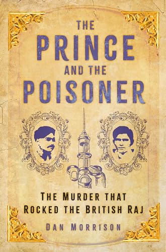 The Prince and the Poisoner : The Murder that Rocked the British Raj