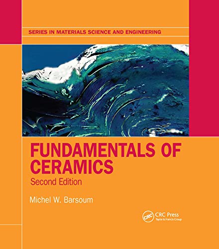 Fundamentals of Ceramics (Series in Materials Science and Engineering)