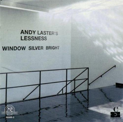 Andy Laster's Lessness: Window - Andy Laster's Lessness: Window Silver Bright [CD]