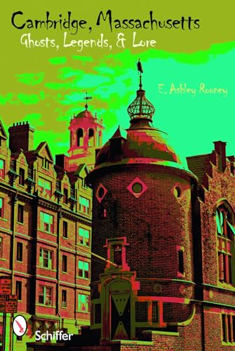 Cambridge, Massachusetts : Ghosts, Legends, Lore