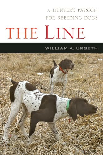 The Line: A Hunters Passion for Breeding Dogs