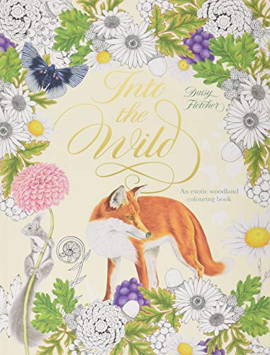 Into the Wild: An Exotic Woodland Colouring Book (Colouring Books)