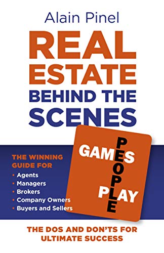 Real Estate Behind the Scenes - Games People Play: The Dos and Don'ts for ultimate success - The winning guide for agents, managers, brokers, company owners, buyers and sellers