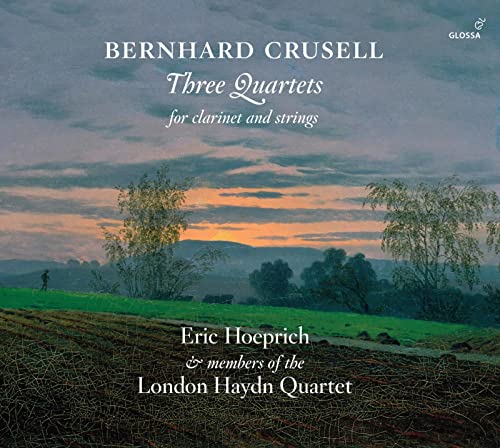 Eric Hoeprich/members Of The L - Bernhard Crusell - Three Quartets for Clarinet and Strings [CD]