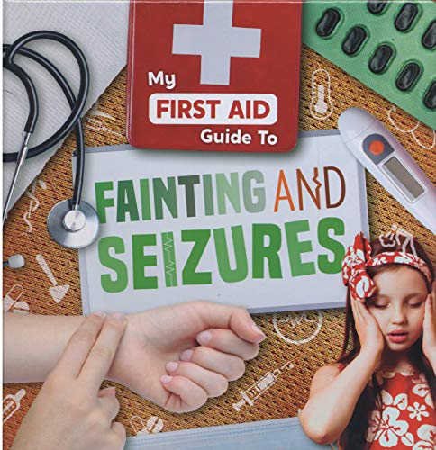Fainting and Seizures (My First Aid Guide To...)