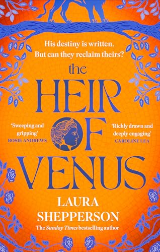 The Heir of Venus : The story of Aeneas as it's never been told before from the Sunday Times bestselling author of The Heroines