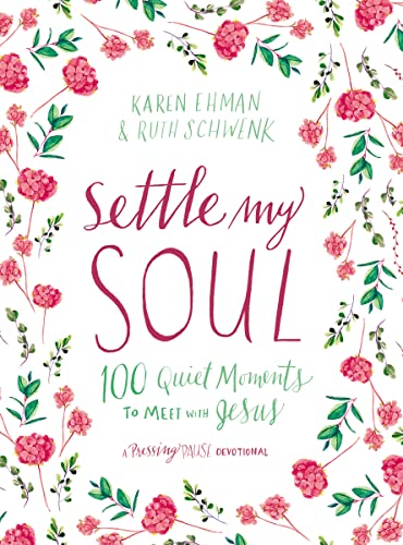 Settle My Soul : 100 Quiet Moments to Meet with Jesus - A Pressing Pause Devotional – 100 Daily Devotions to Calm Your Anxious Heart – The Perfect Gift for Mom