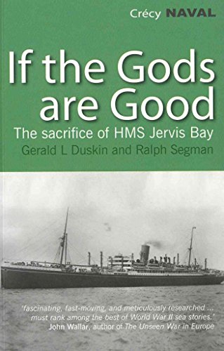 If the Gods are Good : The Story of "HMS Jervis Bay's" Final Heroic Battle