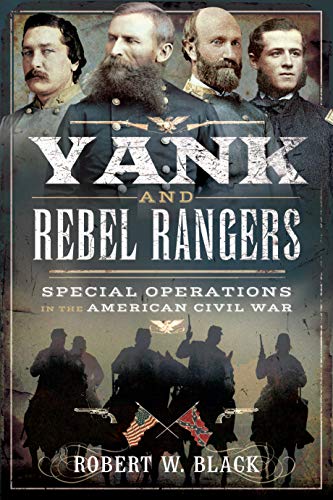 Yank and Rebel Rangers : Special Operations in the American Civil War
