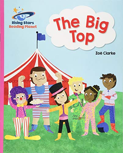 Reading Planet - The Big Top - Pink A: Galaxy (Rising Stars Reading Planet)
