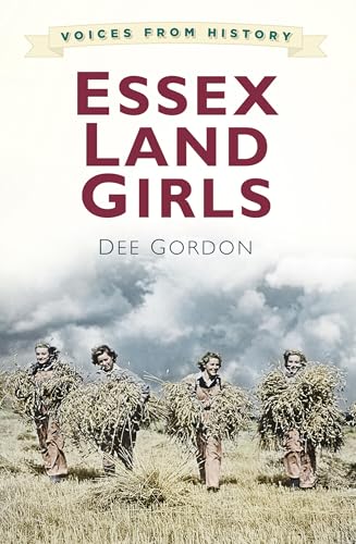 Voices from History: Essex Land Girls