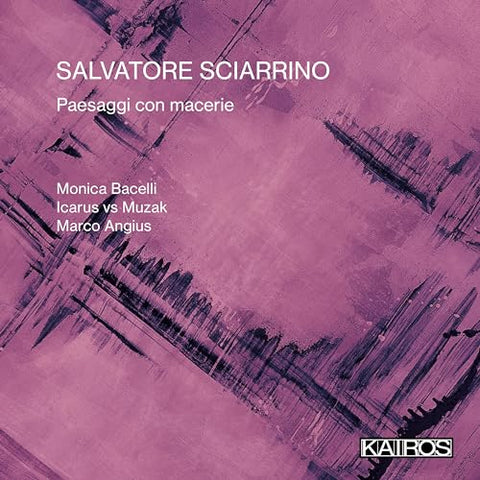 Marco Angius  Monica Bacelli - Salvatore Sciarrino: Peasaggi con macerie [CD]