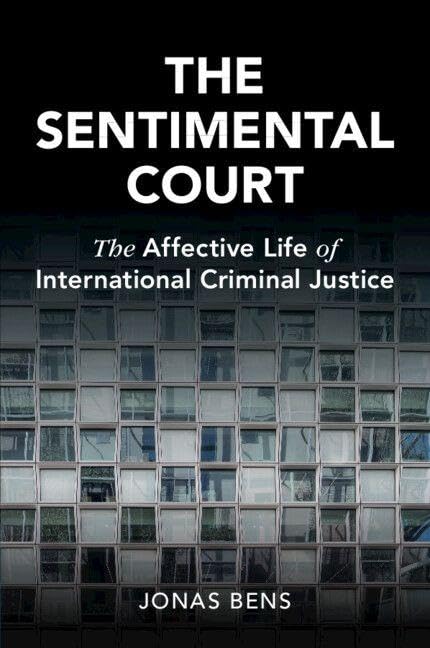 The Sentimental Court : The Affective Life of International Criminal Justice