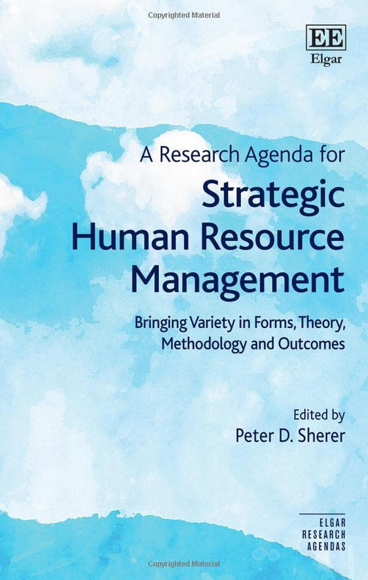 A Research Agenda for Strategic Human Resource Management: Bringing Variety in Forms