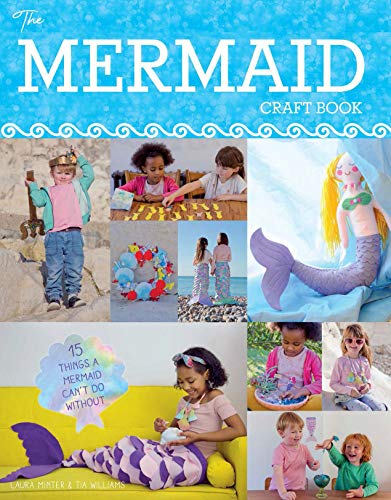 The Mermaid Craft Book: 15 Things a Mermaid Can't do Without (Little Button Diaries)