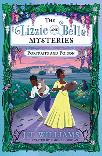 Portraits and Poison: New for 2023, an illustrated historical detective mystery for kids, featuring real characters from Black British history, ... Book 2 (The Lizzie and Belle Mysteries)