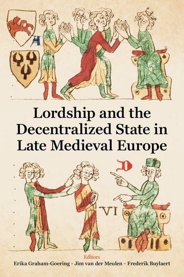 Lordship and the Decentralized State in Late Medieval Europe : 268