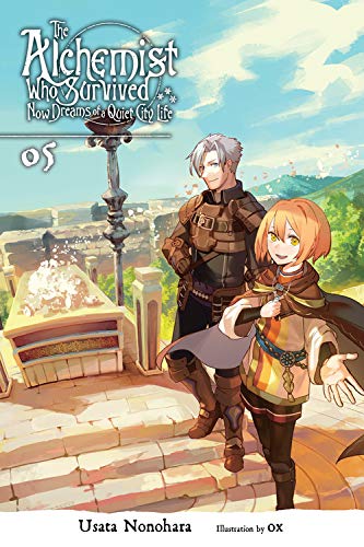 The Alchemist Who Survived Now Dreams of a Quiet City Life, Vol. 5 (light novel) (The Alchemist Who Survived Now Dreams of a Quiet City Life (Light Novel))