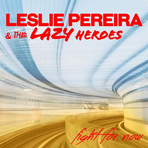 Leslie Pereira & The Lazy Hero - Fight For Now [CD]