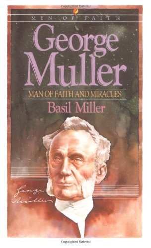 George Muller: Man of Faith and Miracles (Men of Faith Series)