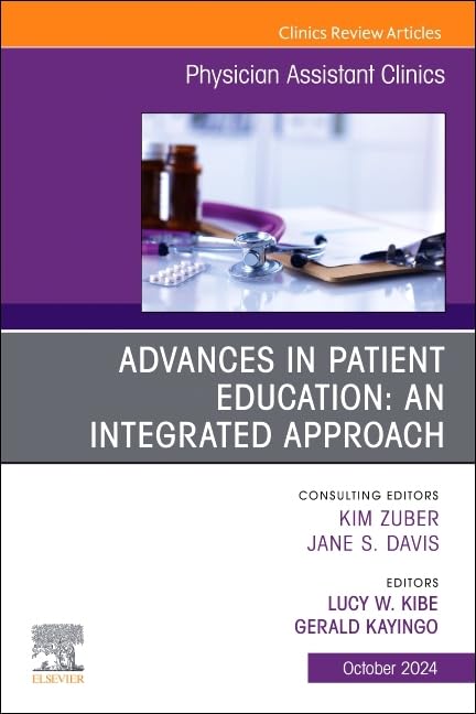 Advances in Patient Education: An Integrated Approach, An Issue of Physician Assistant Clinics : Volume 9-4