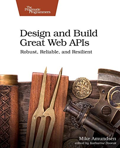 Book cover: “Design and Build Great Web APIs” with antique objects.