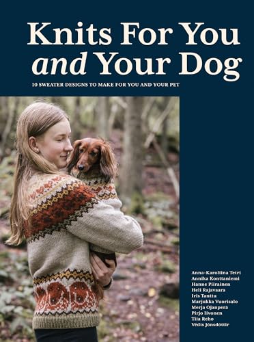 Knits for You and Your Dog : 10 Sweater Designs to Make for You and Your Pet