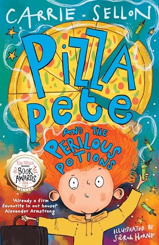 Pizza Pete and the Perilous Potions : WINNER OF THE WEEK JUNIOR YOUNGER FICTION AWARD