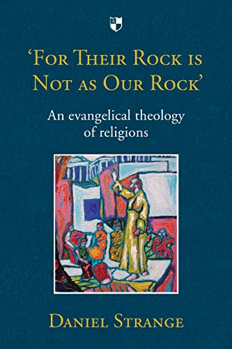 'For Their Rock is Not as Our Rock': An Evangelical Theology of Religions