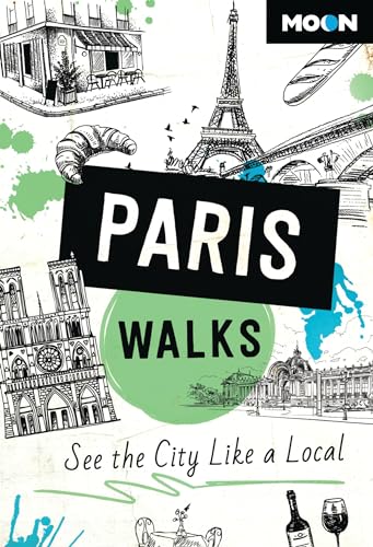 Moon Paris Walks (Third Edition) : See the City Like a Local