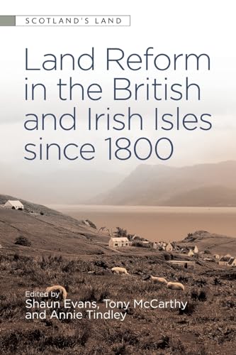 Land Reform in the British and Irish Isles Since 1800 (Scotland's Land)