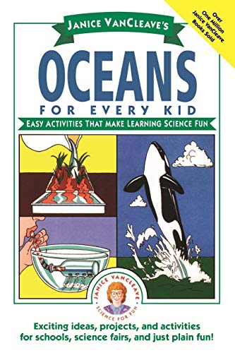 Janice VanCleaves Oceans for Every Kid: Easy Activities that Make Learning Science Fun