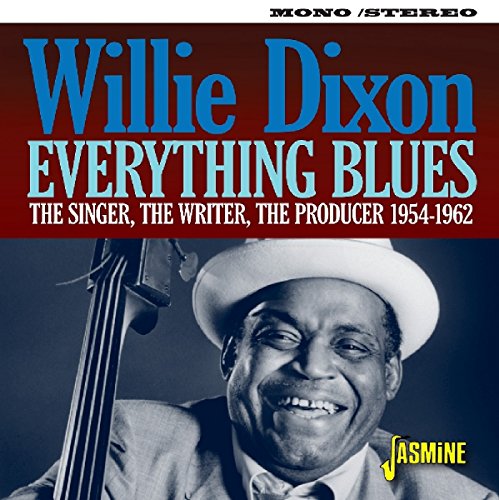 Willie Dixon - Everything Blues - The Singer, The Writer, The Producer: 1954-1962 [CD]