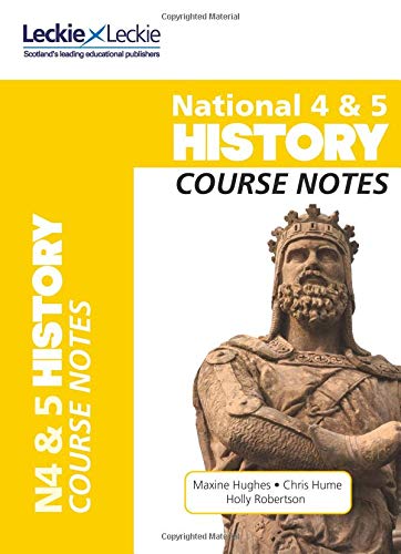 National 4/5 History Course Notes for New 2019 Exams: For Curriculum for Excellence SQA Exams (Course Notes for SQA Exams)