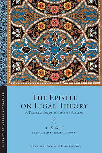 The Epistle on Legal Theory: A Translation of Al-Shafiis Risalah