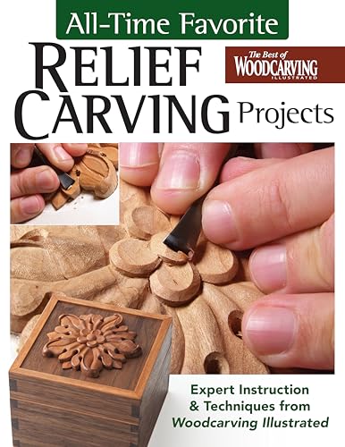 All-Time Favorite Relief Carving Projects : Expert Instruction and Techniques from Woodcarving Illustrated