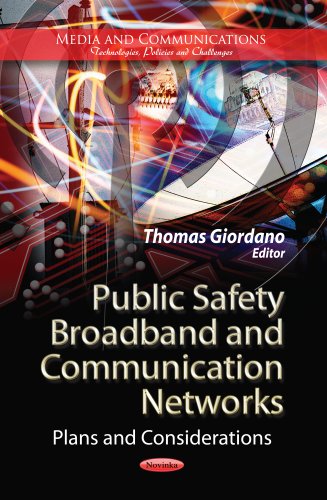 Public Safety Broadband & Communication Networks : Plans & Considerations