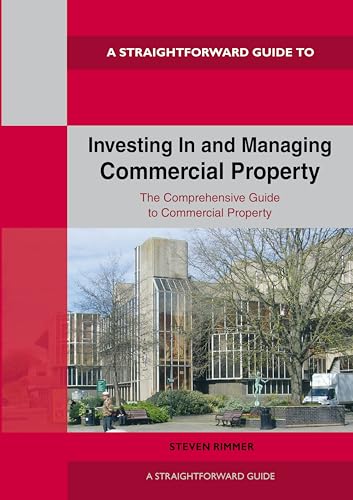 Straightforward Guide to Investing In and Managing Commercial Property: Revised Edition 2024