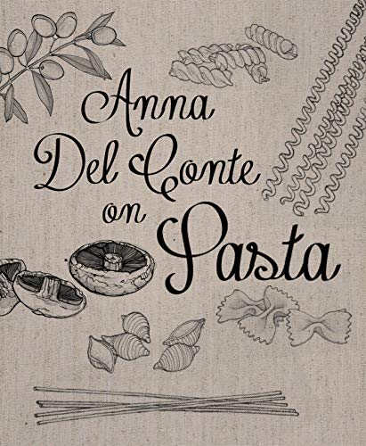 Anna Del Conte on Pasta (fully revised and updated new edition of the 1976 classic, Portrait of Pasta')