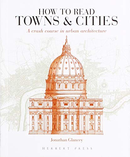 How to Read Towns and Cities: A Crash Course in Urban Architecture