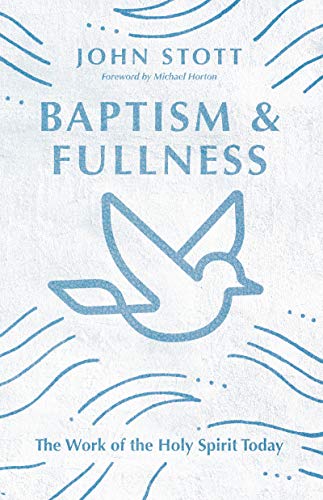 Baptism and Fullness: The Work of the Holy Spirit Today (IVP Classics)