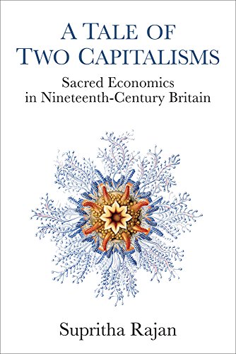 A Tale of Two Capitalisms : Sacred Economics in Nineteenth-Century Britain
