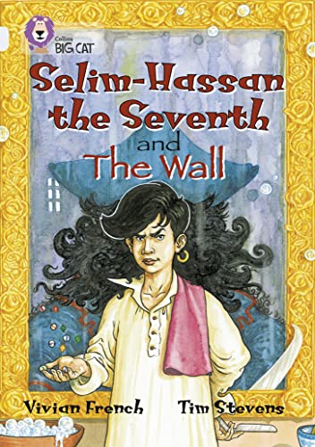 Selim-Hassan the Seventh and the Wall: Two magical tales from far-off lands by acclaimed children’s author Vivian French. (Collins Big Cat)